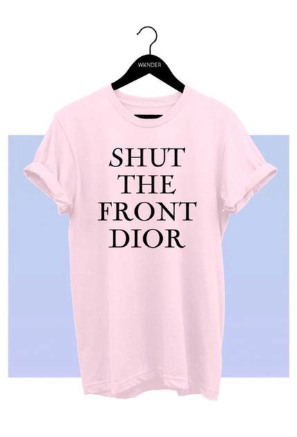 ‘Shut the front dior’ White T